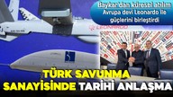 Baykar'dan dev imza! İtalyan savunma şirketi Leonardo ile ortaklık anlaşma imzalandı!