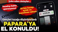 Gençleri tuzağa düşürüyorlardı... Papara'ya yasadışı bahis operasyonu: Sahibi ve 12 kişi gözaltına alındı! 5 milyar TL'lik mal varlığına el konuldu... 8 şirkete kayyum atandı