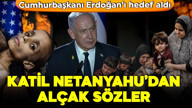 Katil Netanyahu'dan alçak sözler! Cumhurbaşkanı Erdoğan'ı hedef aldı