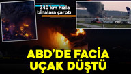 ABD'de kargo uçağı düştü, 340 km hızla binalara çarptı!