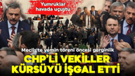 CHP'li vekiller kürsüyü işgal etti! Gürlek ve Çiftçi'nin yemin töreni öncesi gerginlik yaşandı