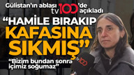 Gülistan Doku'nun ablası Aygül Doku tv100'e konuştu: Hamile bırakıp, kafasına sıkmış