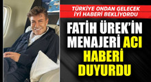 Son Dakika: Fatih Ürek'in menajeri acı haberi duyurdu