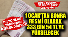 Son Dakika: 1 Ocak'tan sonra   333 bin 454 TL olacak