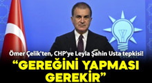 Son Dakika: Ömer Çelik'ten, CHP'ye Leyla Şahin Usta tepkisi!