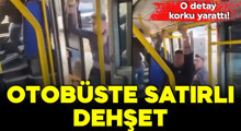 Son Dakika: Otobüste satırlı dehşet! O detay korku yarattı