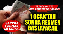 Son Dakika: IBAN'dan 1 TL bile gönderenler acil baksın!