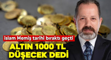 Son Dakika: Altın 1000 TL düşecek dedi!