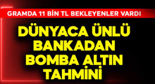 Son Dakika: Dünyaca ünlü bankadan bomba altın tahmini!