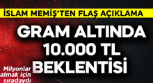 Son Dakika: Gram altında 10.000 TL beklentisi! İ