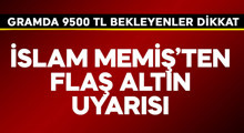 Son Dakika: Gramda 9500 TL bekleyenler dikkat!