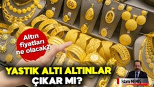 İslam Memiş “Beklentileri yüksek tutmayın” diyerek altın fiyatlarına dikkat çekti! Yastık altı altınlar çıkar mı? Altın fiyatları ne olacak? Riskler neler?