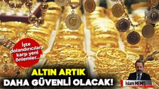 İslam Memiş altın dolandırıcılarına karşı yeni önlemlere dikkat çekti: Altın artık daha güvenli olacak!