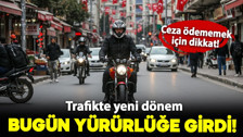 Bisiklet, motosiklet, traktör kullananlar dikkat: Trafikte yeni dönem bugün yürürlüğe girdi!