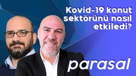 Kovid-19 konut sektörünü nasıl etkiledi? -Parasal - 5 Mayıs 2020 - Mert Yılmaz - Görkem Öğüt