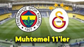 Fenerbahçe - Galatasaray, derbi öncesi muhtemel 11'ler belli oldu