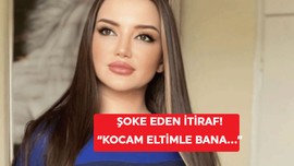 Şoke eden itiraf! "Kocam eltimle bana..."