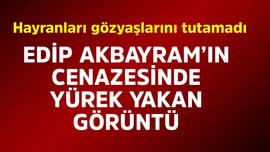 Edip Akbayram'ın cenazesinde yürek yakan görüntü! Hayranları gözyaşlarını tutamadı