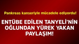 Pankreas kanseriyle mücadele ediyordu! Entübe edilen Tanyeli'nin oğlundan yürek yakan paylaşım