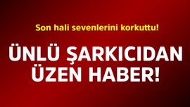 Ünlü şarkıcıdan üzen haber! Son hali sevenlerini korkuttu