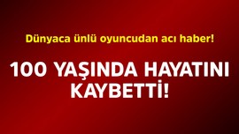 Efsane diziyle hafızalara kazınmıştı! Dünyaca ünlü oyuncu 100 yaşında hayatını kaybetti