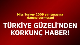 Miss Turkey 2009 yarışmasına damga vurmuştu! Türkiye Güzeli'nden korkunç haber