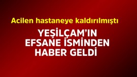 Yeşilçam'ın efsane ismi acilen hastaneye kaldırılmıştı! Hakkında haber geldi