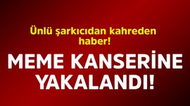 Ünlü şarkıcıdan kahreden haber! Meme kanserine yakalandı
