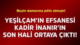 Beyin damarına pıhtı atmıştı! Yeşilçam'ın efsanesi Kadir İnanır'ın son hali ortaya çıktı