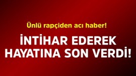 Ünlü rapçiden acı haber! İntihar ederek hayatına son verdi