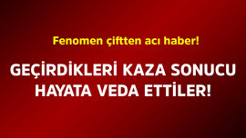 Fenomen çiftten acı haber! Geçirdikleri kaza sonucu hayata veda ettiler