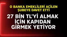 O banka emeklileri acilen şubeye çağırdı! 27 bin TL'yi almak için kapıdan girmek yeter
