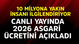 10 milyona yakın insanı ilgilendiriyor! Canlı yayında 2026 asgari ücretini açıkladı