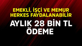 Emekli, işçi, memur herkes faydalanabiliyor! Aylık 28.000 TL ödeme