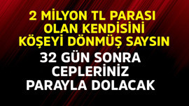2 milyon TL parası olanlar kendini köşeyi dönmüş saysın! 32 gün sonra cepleriniz para dolacak