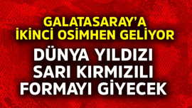 Galatasaray'a ikinci Osimhen! Dünya yıldızı sarı kırmızılı formayı giyecek