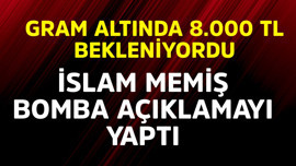 Gram altında 8.000 TL bekleniyordu! İslam Memiş bomba açıklamayı yaptı "ters köşe vurun" dedi