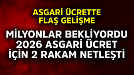 Asgari ücrette flaş gelişme! Milyonlar bekliyordu, 2026 asgari ücret için 2 rakam netleşti