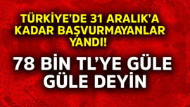 Türkiye'de 31 Aralık'a kadar başvurmayanlar yandı! 78 bin TL'ye güle güle deyin