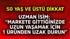 50 yaş ve üstü dikkat! Uzman isim "Markete gittiğinizde uzun yaşamak için o 1 üründen uzak durun" dedi