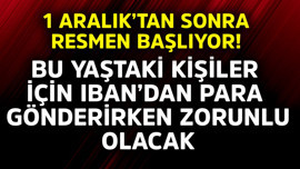 1 Aralık'tan sonra resmen başlıyor! Bu yaştaki kişiler için IBAN'dan para gönderirken zorunlu olacak