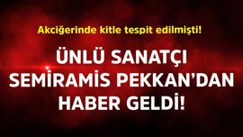 Akciğerinde kitle tespit edilmişti! Ünlü sanatçı Semiramis Pekkan'dan haber geldi