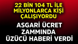 22 bin 104 TL ile milyonlarca kişi çalışıyordu! Asgari ücret zammında üzücü haberi verdi
