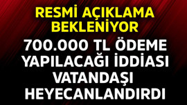 700.000 TL verilecek iddiası vatandaşı heyecanlandırdı! Resmi açıklama bekleniyor