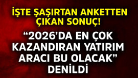 "2026'da en çok kazandıran yatırım aracı bu olacak" denildi! İşte şaşırtan ankette çıkan sonuç