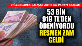 Milyonlarca çalışan artık bu parayı alacak! 53.919,68 TL'den ödeniyordu, resmen zam geldi