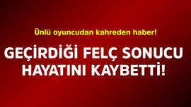 Ünlü oyuncudan kahreden haber! Geçirdiği felç sonucu hayatını kaybetti