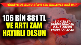 16 bin 881 TL ve artı yeni zam hayırlı olsun! Bu kişiler diğerlerinden daha erken emekli olacak