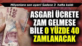 Asgari ücrete zam gelmese bile o yüzde 40 artacak! Milyonlara son uyarı, 3 hafta kaldı