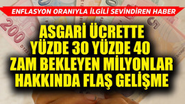 Asgari ücrette yüzde 30 yüzde 40 zam bekleyen milyonlar hakkında flaş gelişme! Enflasyon oranıyla ilgili sevindiren bir haber var